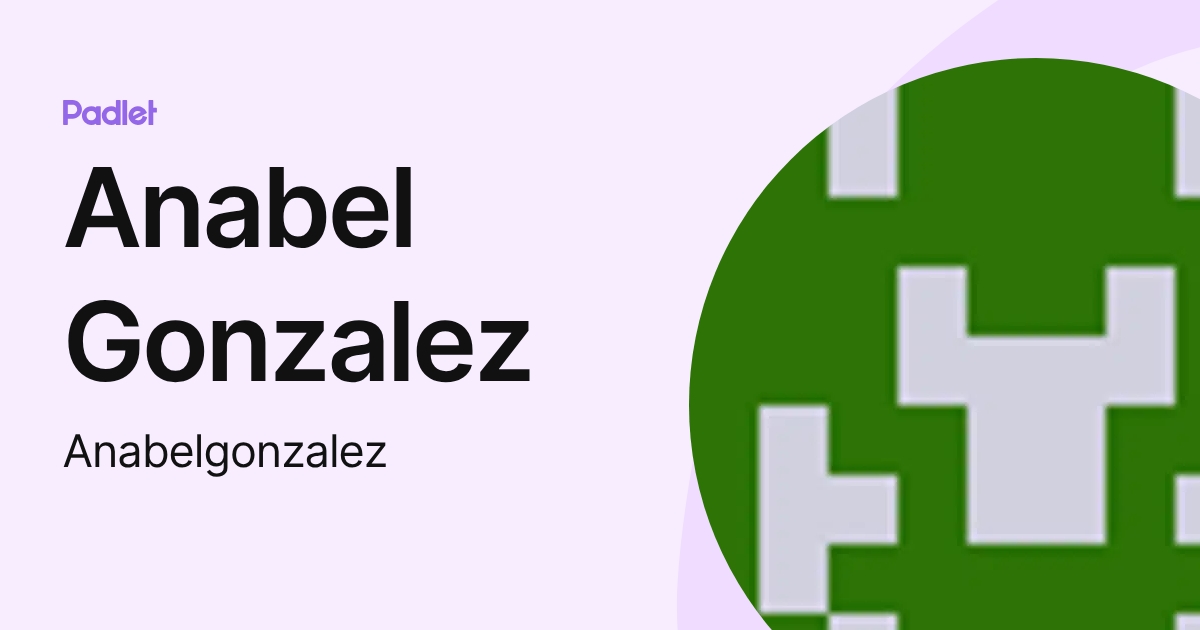 Anabel Gonzalez (Anabelgonzalez) profile | Padlet