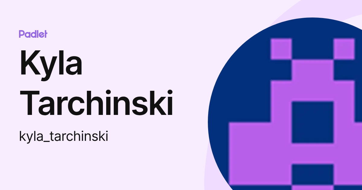 Kyla Tarchinski (kyla_tarchinski) profile | Padlet