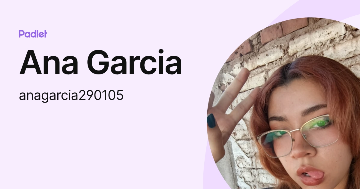 Ana Garcia (anagarcia290105) profile | Padlet