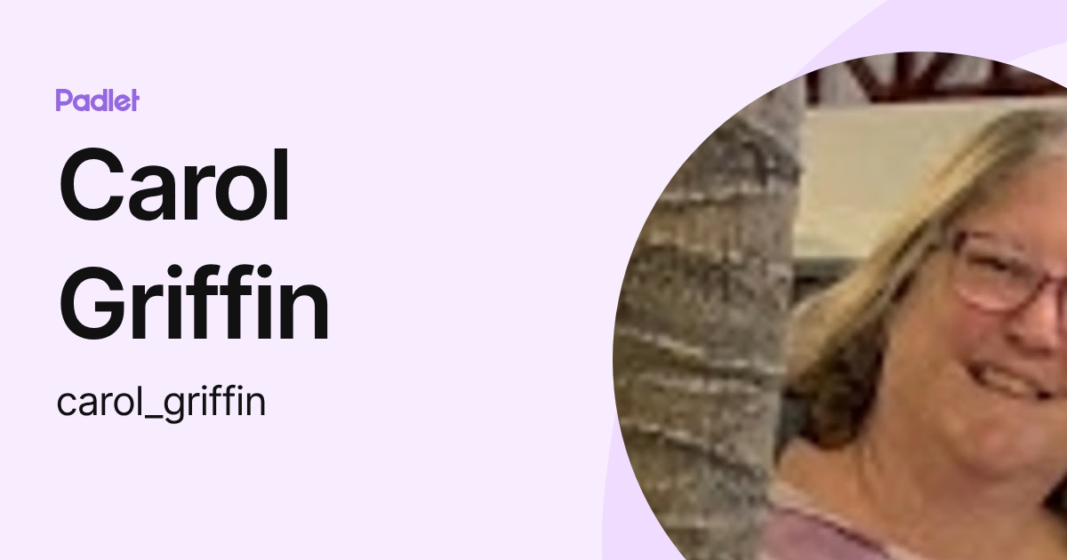 Carol Griffin (carol_griffin) profile | Padlet