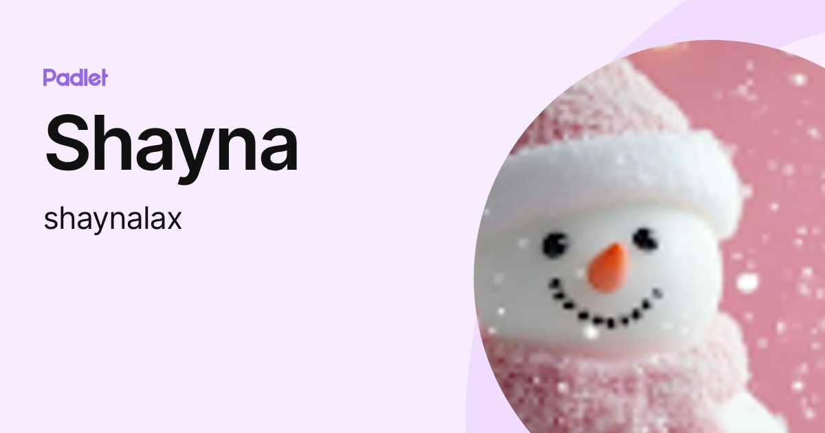 Shayna (shaynalax) profile | Padlet