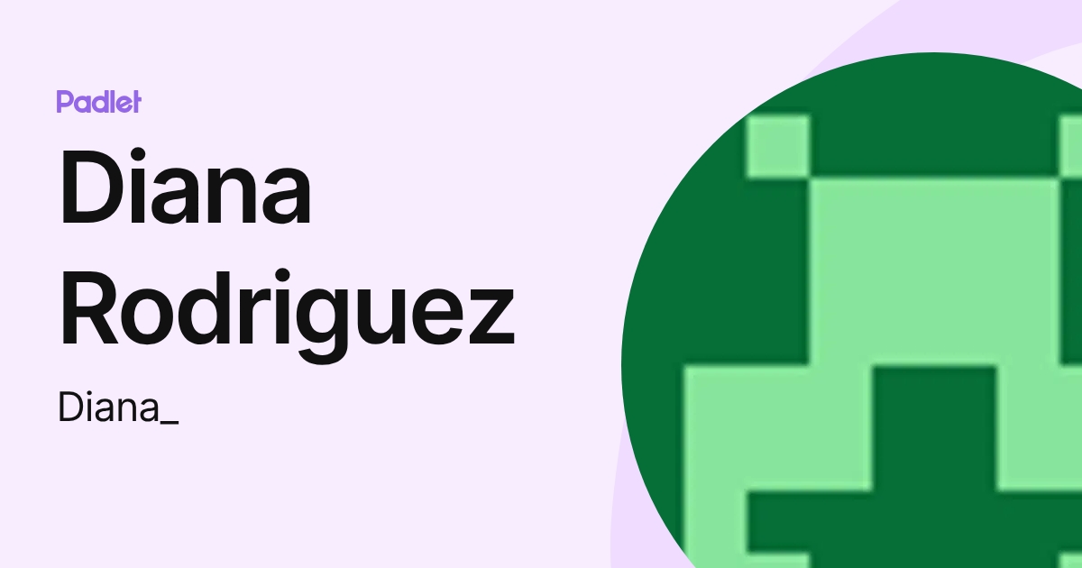 Diana Rodriguez (Diana_) profile | Padlet