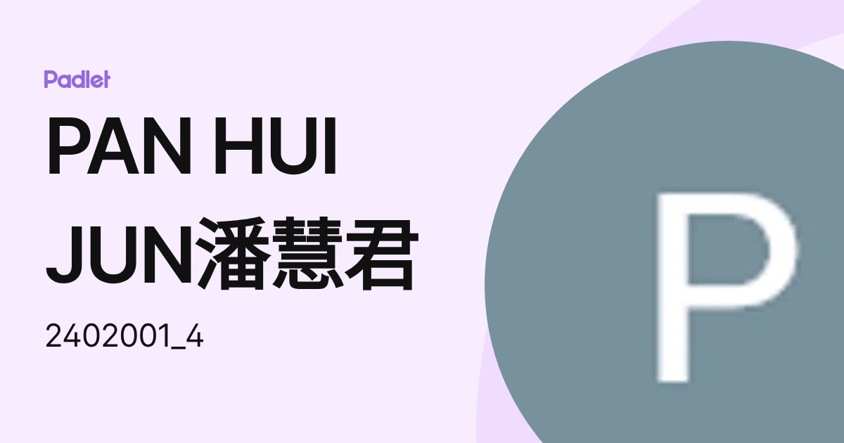 PAN HUI JUN潘慧君 (2402001_4) profile | Padlet