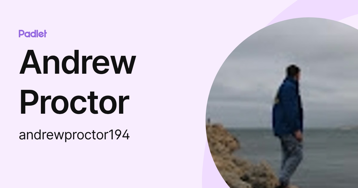 Andrew Proctor (andrewproctor194) profile | Padlet