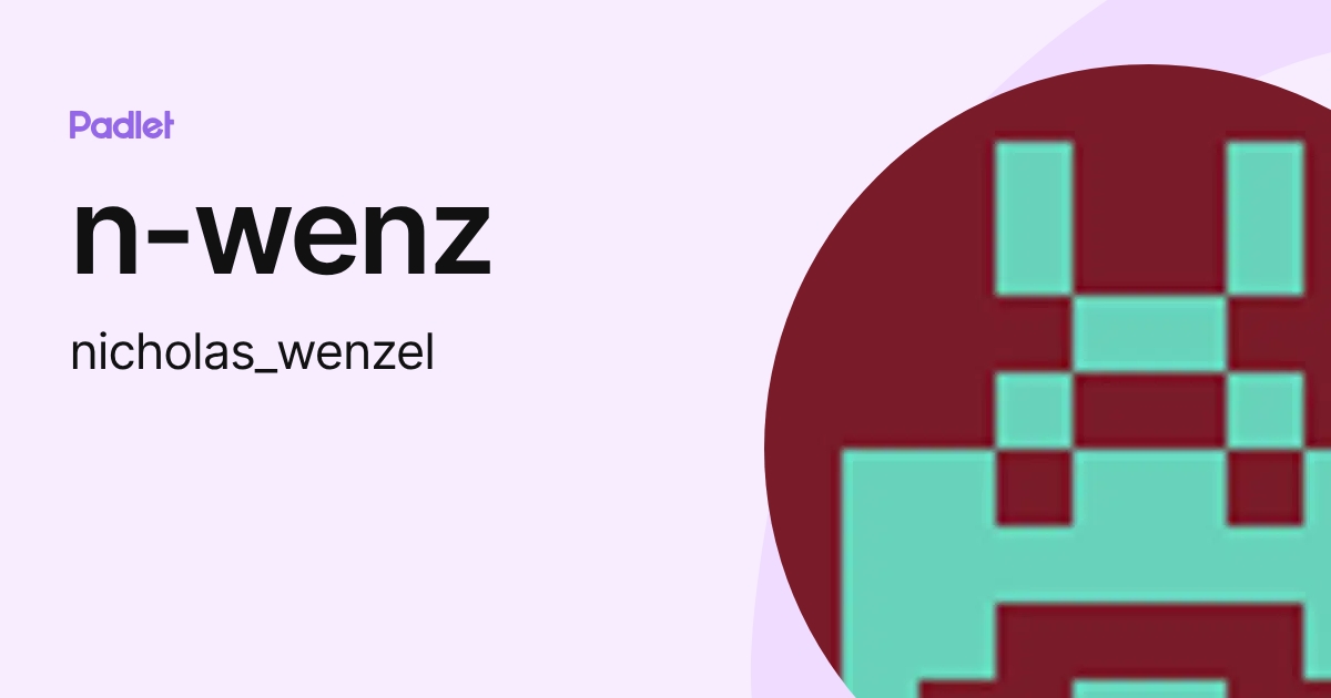 n-wenz (nicholas_wenzel) profile | Padlet