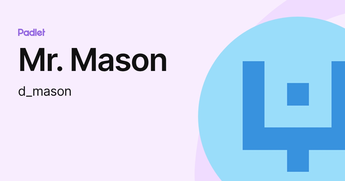 Mr. Mason (d_mason) profile | Padlet