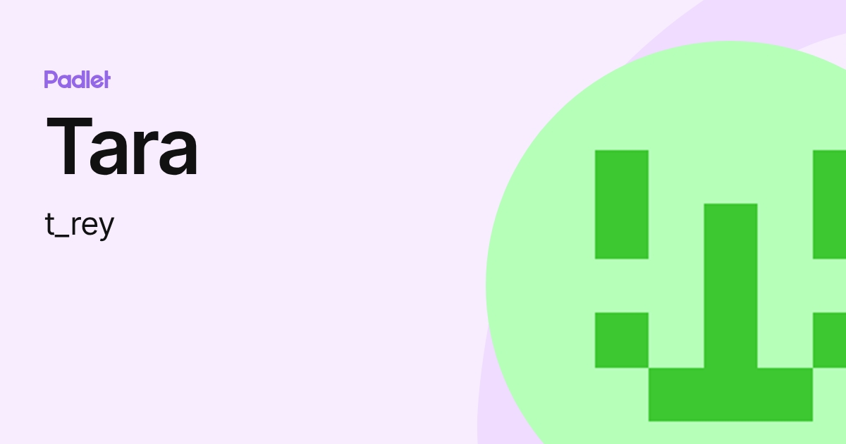 Tara (t_rey) profile | Padlet