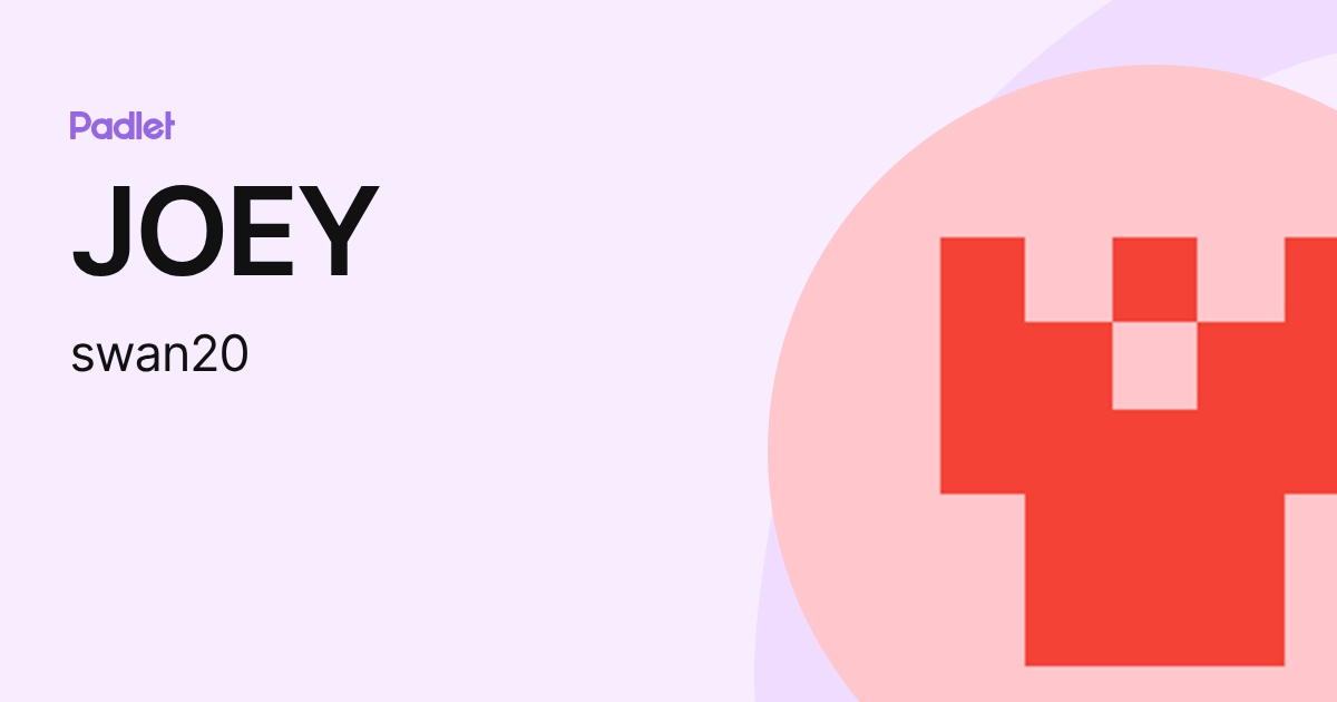 JOEY (swan20) profile | Padlet