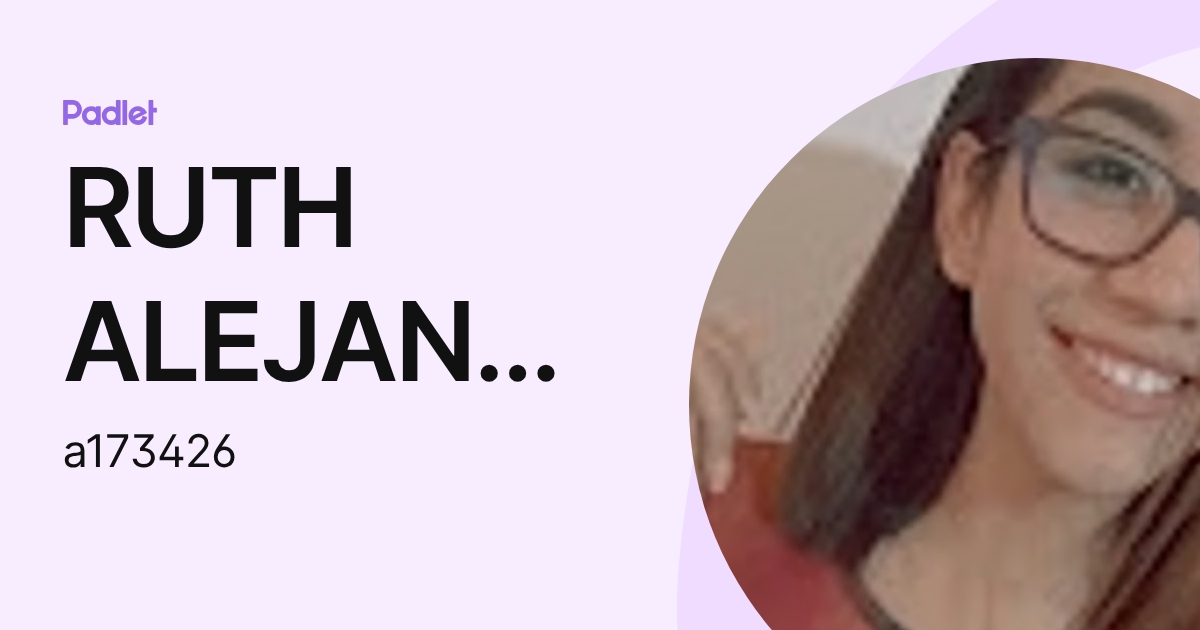 RUTH ALEJANDRA CRUZ ORTIZ (a173426) profile | Padlet