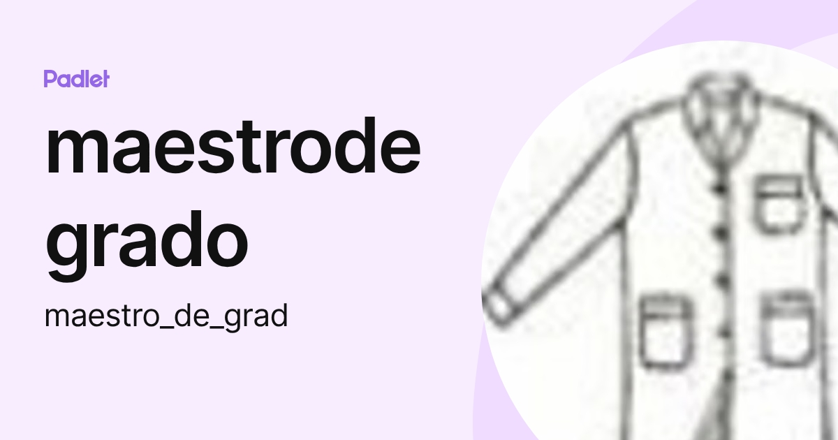 maestrodegrado (maestro_de_grad) profile | Padlet