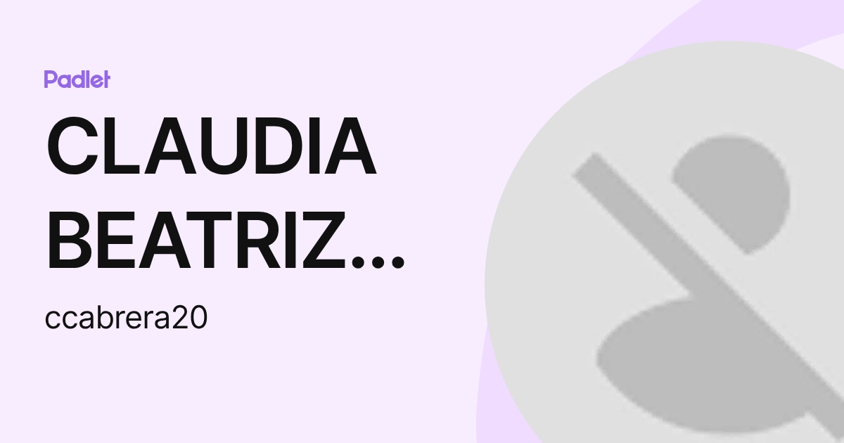 CLAUDIA BEATRIZ CABRERA (ccabrera20) profile | Padlet