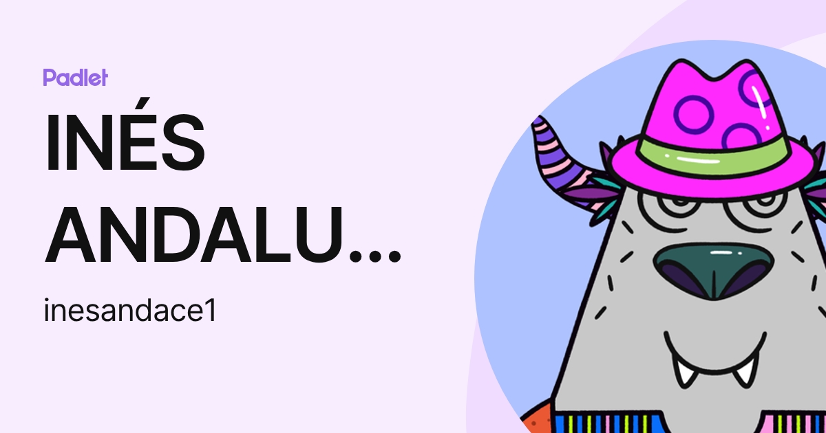 INÉS ANDALUZ ACEÑA (inesandace1) profile | Padlet