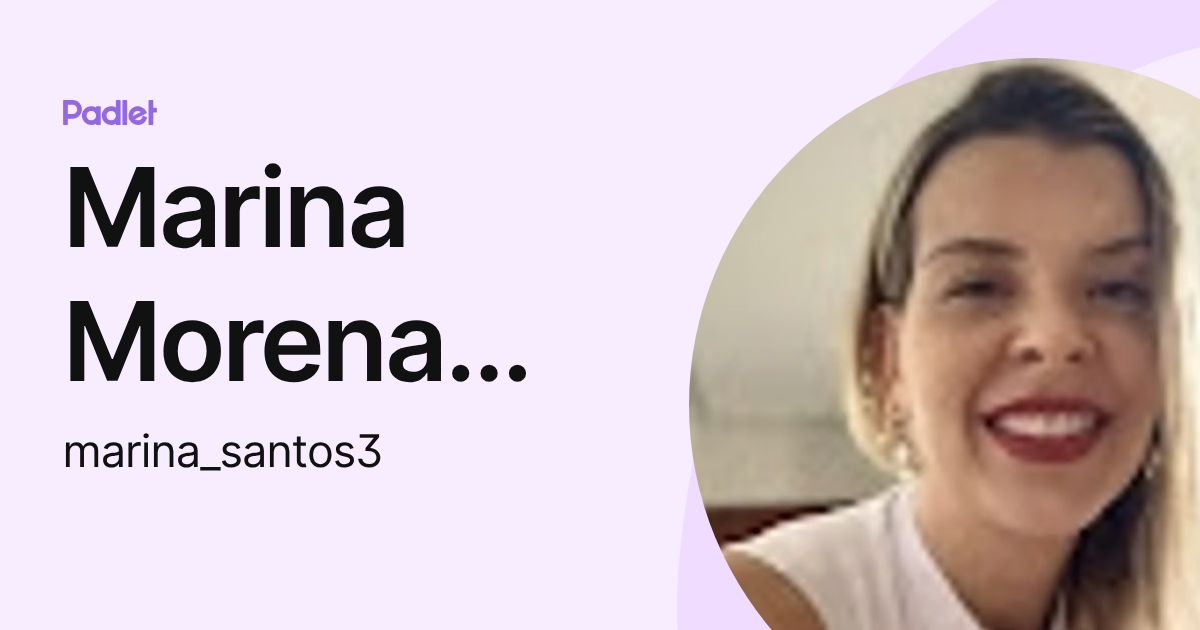 Marina Morena dos Santos e Silva (marina_santos3) profile | Padlet
