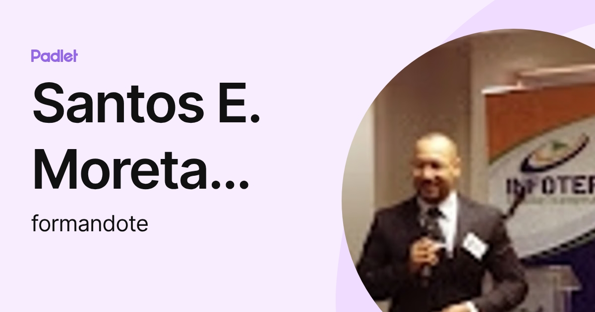 Santos E. Moreta Reyes (formandote) profile | Padlet