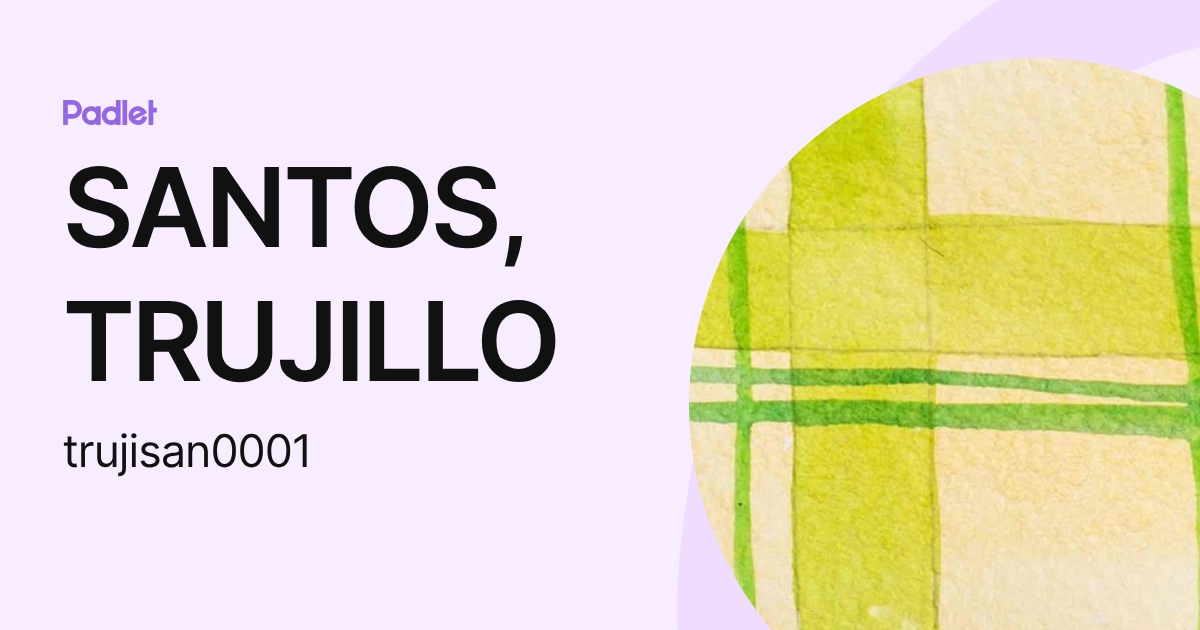 SANTOS, TRUJILLO (trujisan0001) profile | Padlet