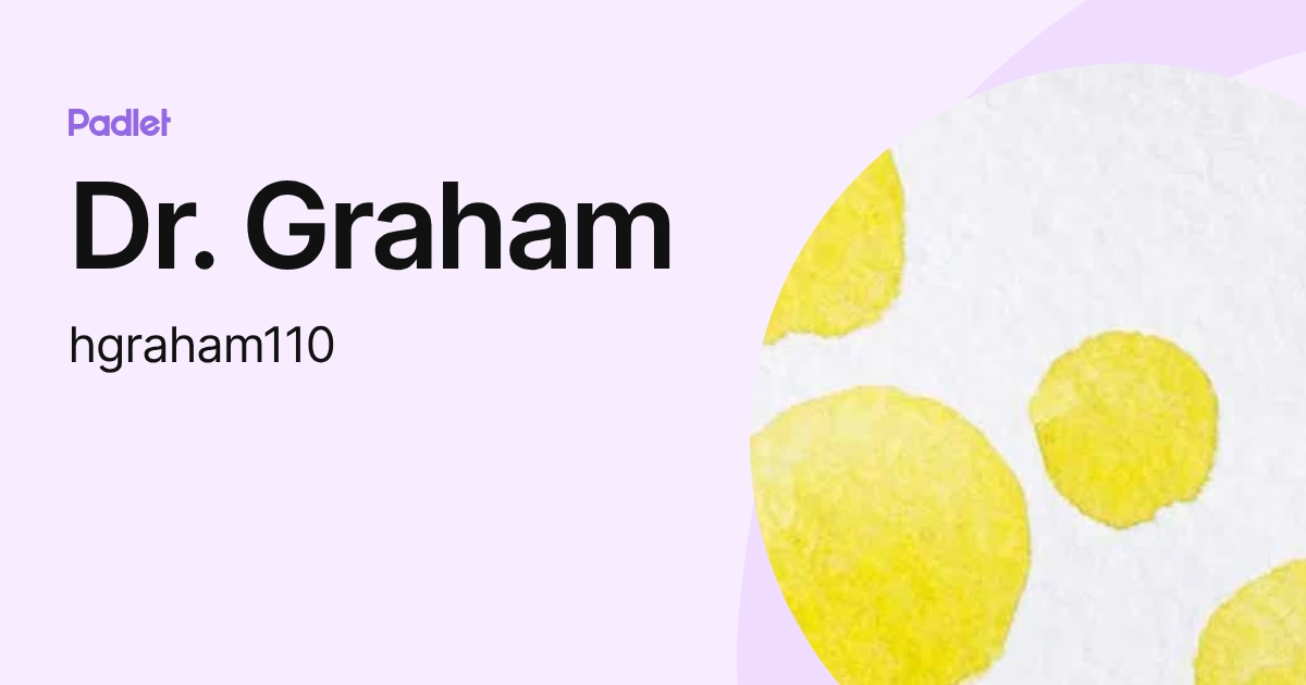 Dr. Graham (hgraham110) profile | Padlet