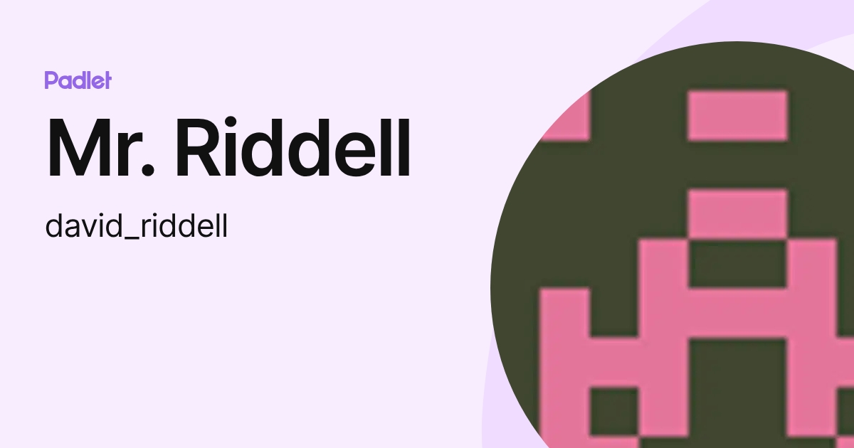 David Riddell Mr. Riddell (david_riddell) profile | Padlet
