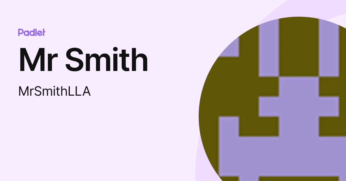 Mr Smith (MrSmithLLA) profile | Padlet