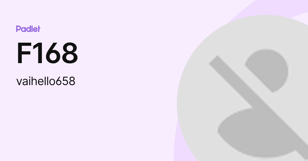 F168 (vaihello658) profile | Padlet