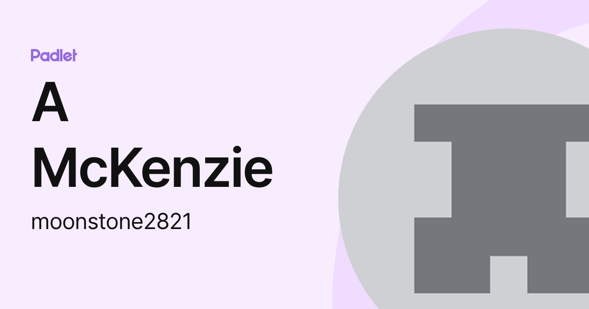 A McKenzie (moonstone2821) profile | Padlet