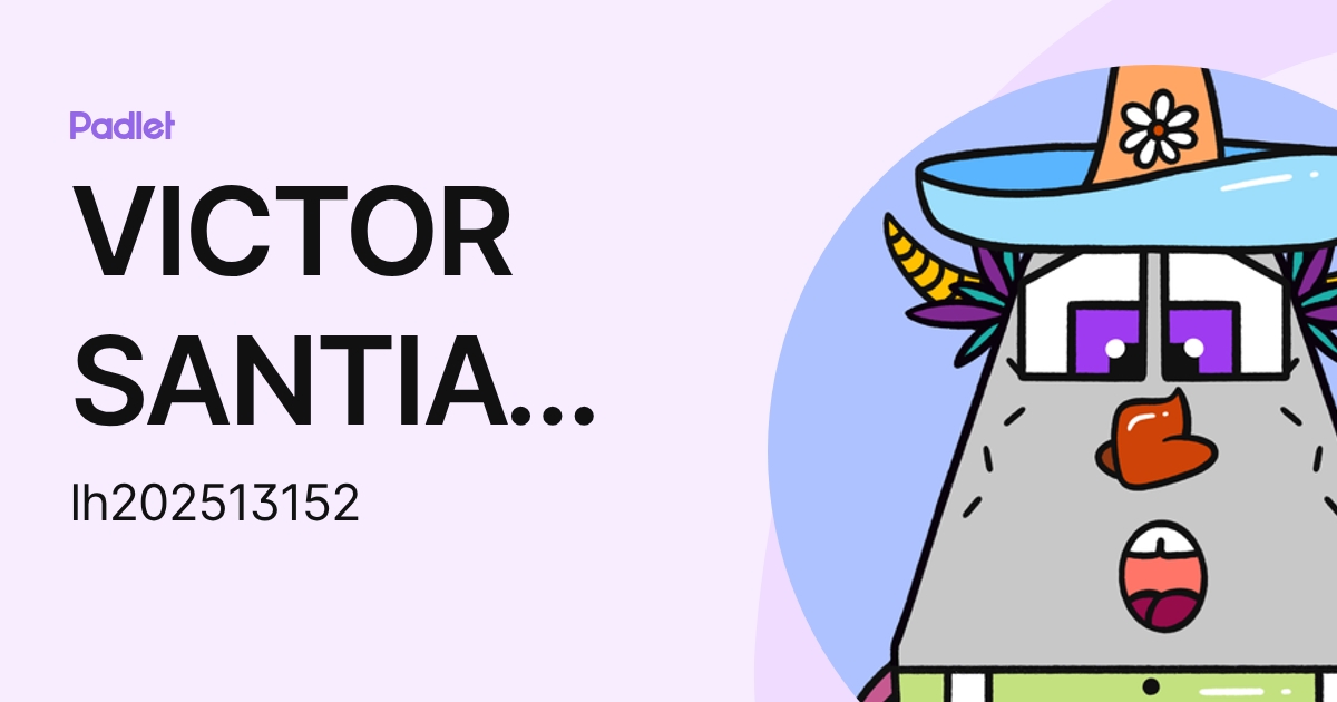 VICTOR SANTIAGO LOPEZ HUERTA (lh202513152) profile | Padlet