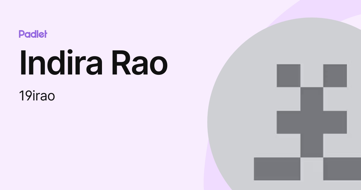 Indira Rao (19irao) profile | Padlet