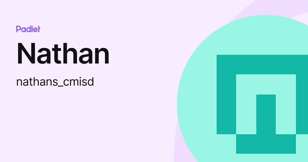 Nathan (nathans_cmisd) profile | Padlet