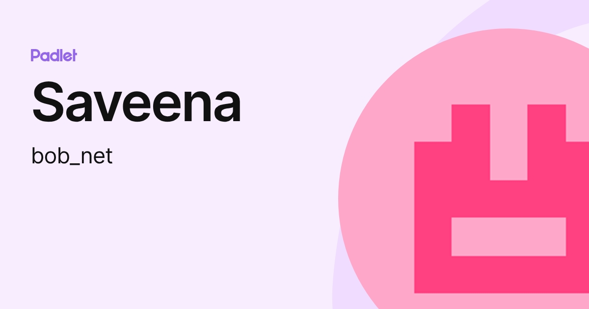 Saveena Saveena (bob_net) profile | Padlet