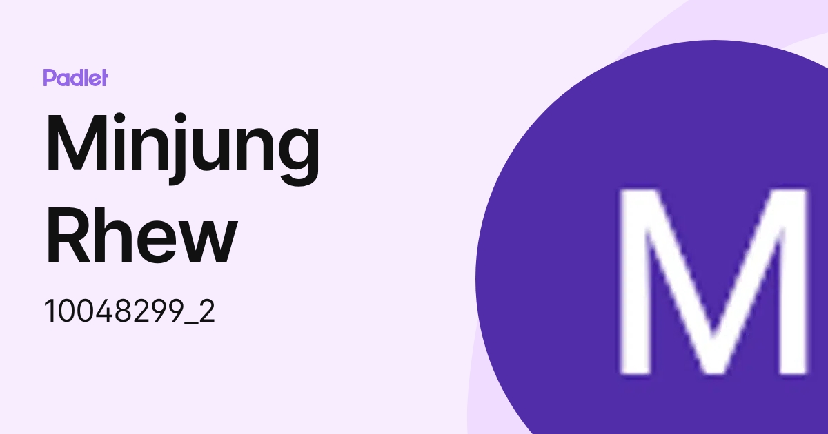 Minjung Rhew (10048299_2) profile | Padlet