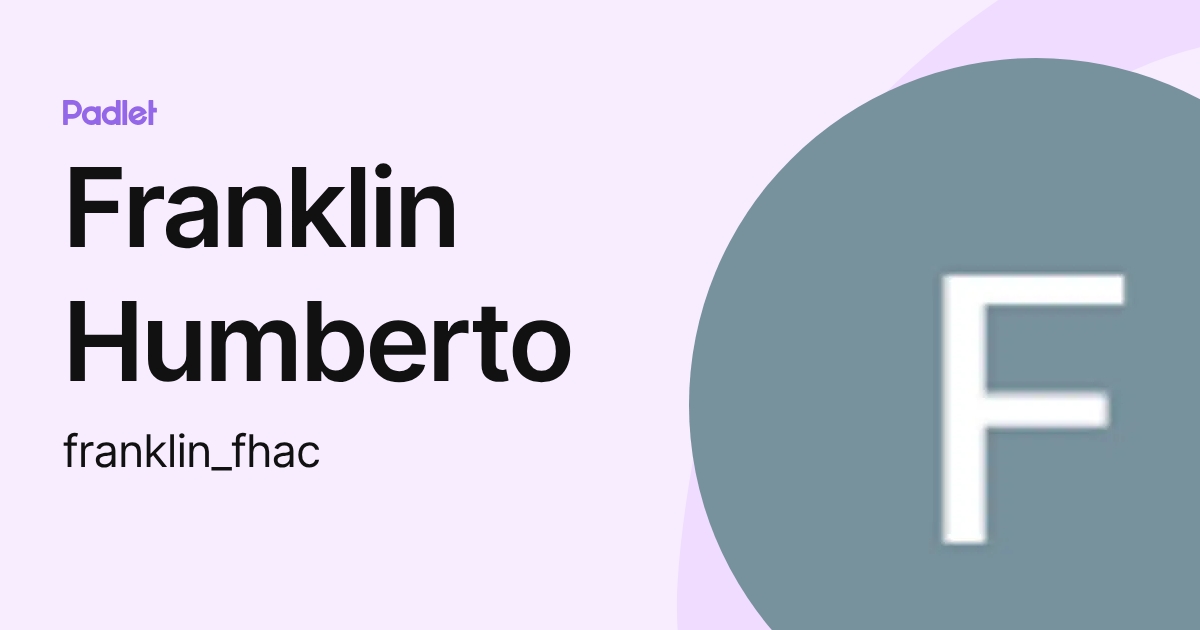 Franklin Humberto (franklin_fhac) profile | Padlet