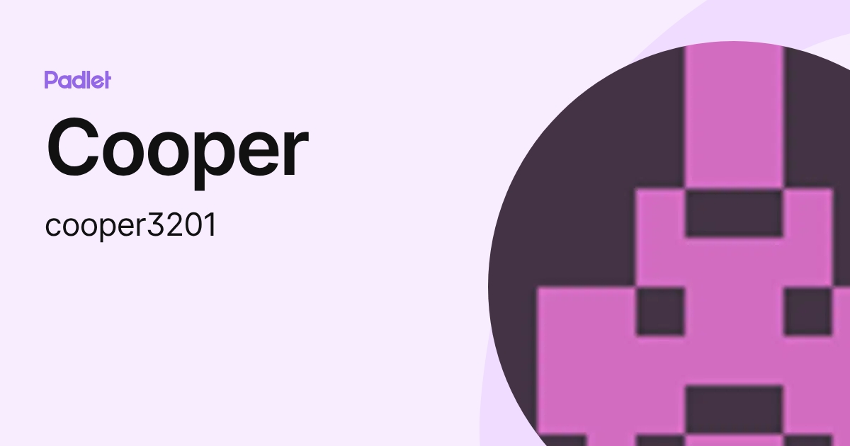Cooper (cooper3201) profile | Padlet