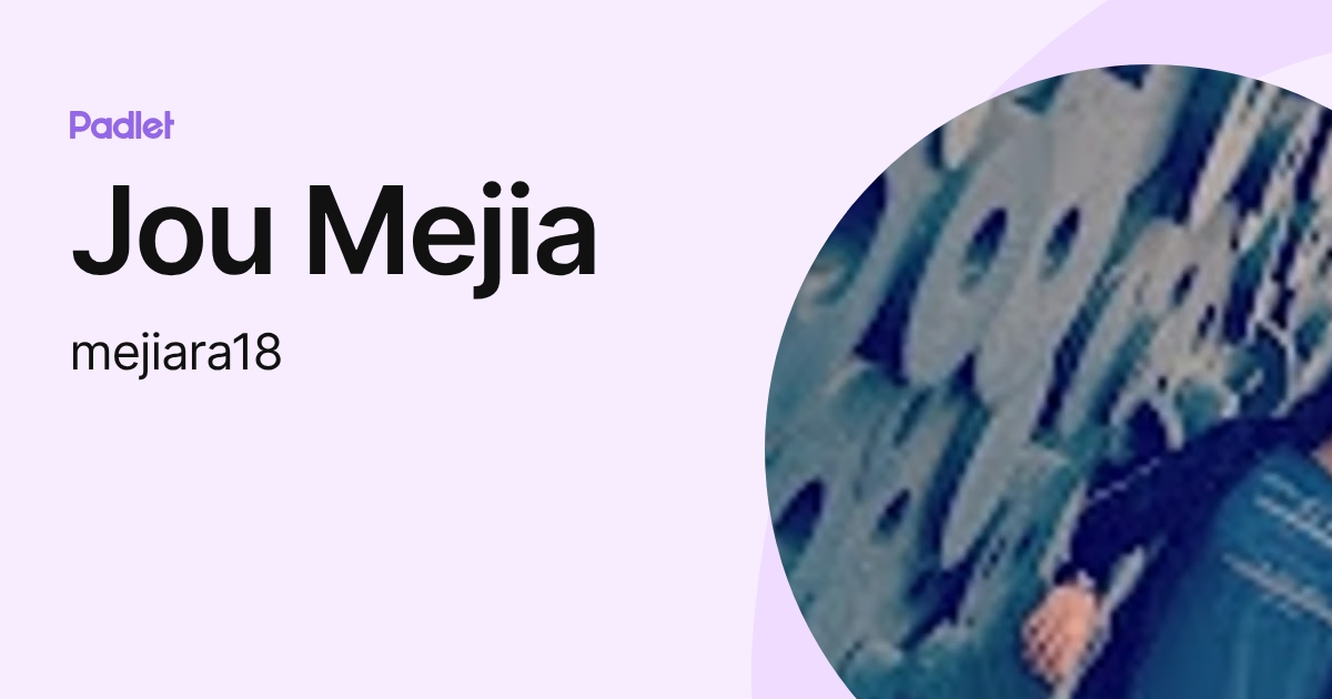 Jou Mejia (mejiara18) profile | Padlet