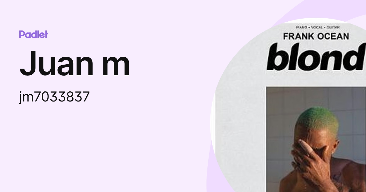 Juan m (jm7033837) profile | Padlet