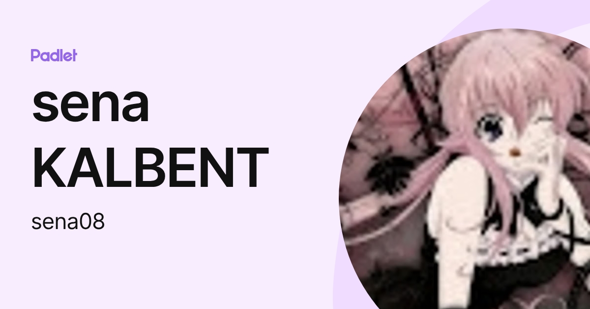 sena KALBENT (sena08) profile | Padlet