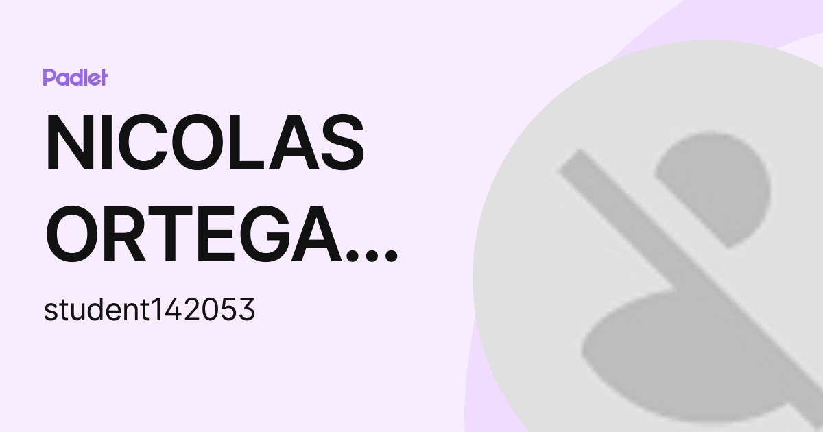 NICOLAS ORTEGA GARZA (student142053) profile Padlet