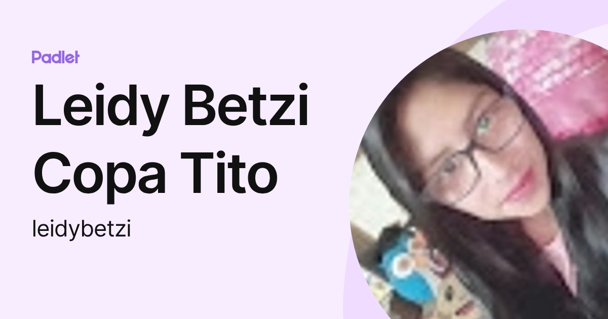 Leidy Betzi Copa Tito (leidybetzi) profile | Padlet