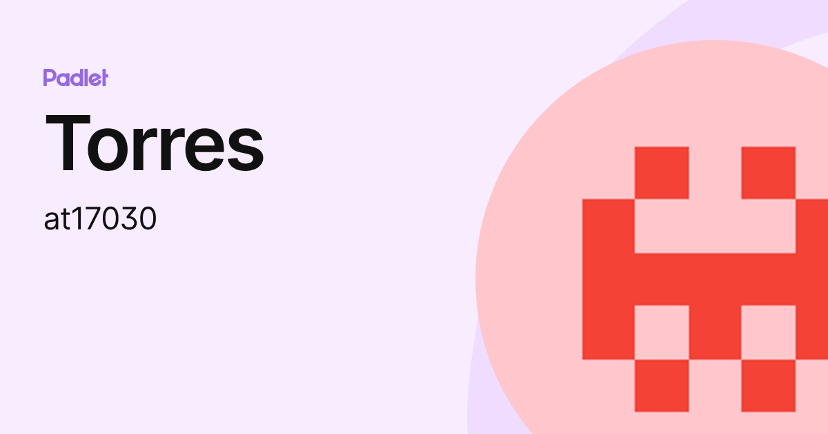 Torres (at17030) profile | Padlet