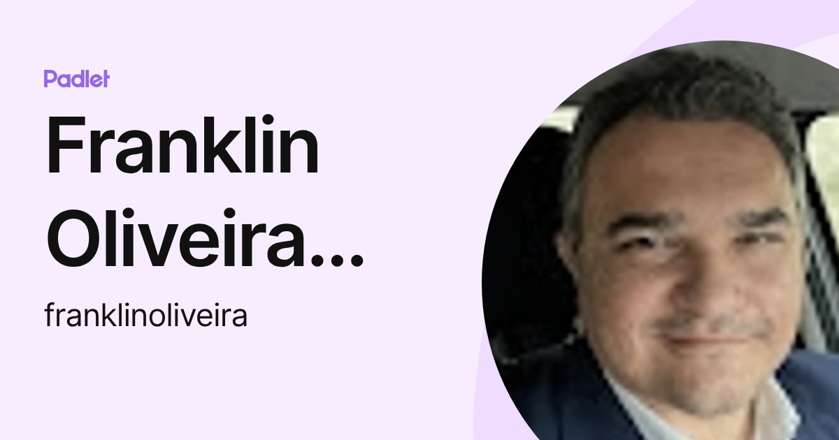 Franklin Oliveira Silva (franklinoliveira) profile | Padlet