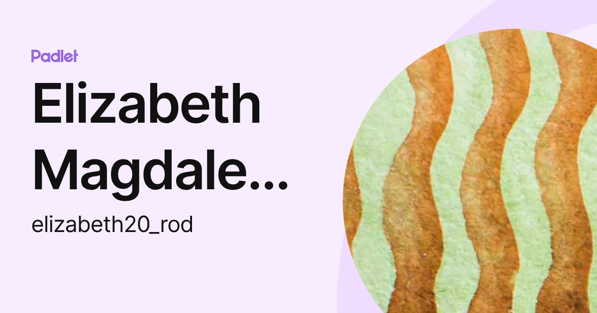 Elizabeth Magdalena Rodriguez Valdiviezo (elizabeth20_rod) profile | Padlet