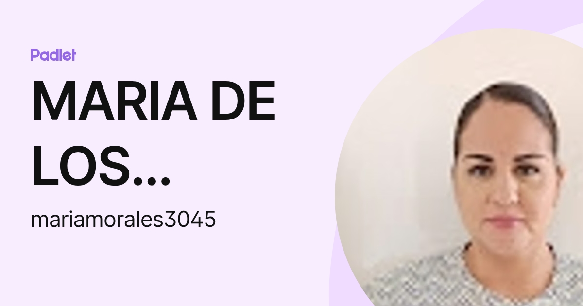 MARIA DE LOS ANGELES MORALES MARTINEZ (mariamorales3045) profile | Padlet