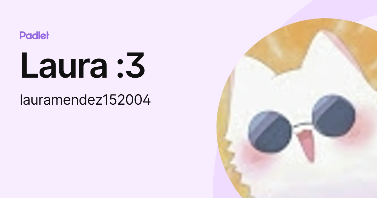 Laura :3 (lauramendez152004) profile | Padlet