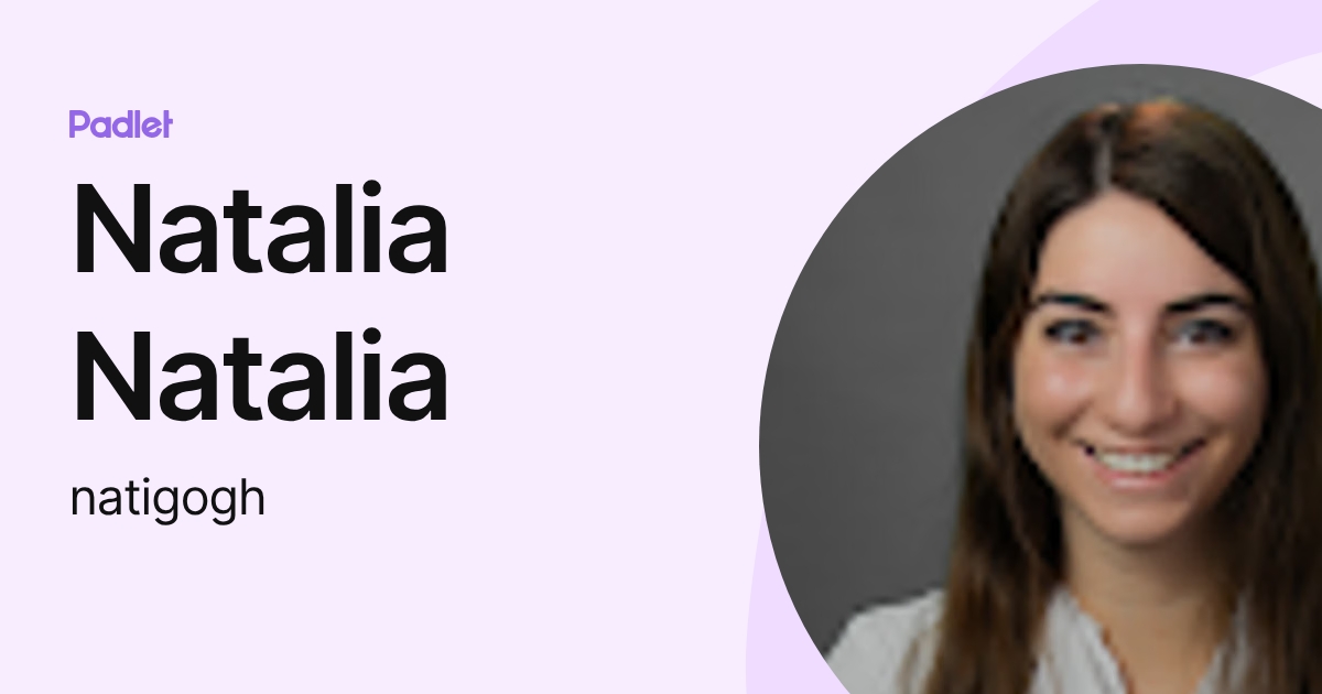 Natalia Natalia (natigogh) profile | Padlet