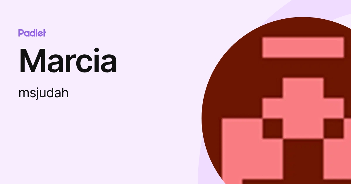 Marcia (msjudah) profile | Padlet