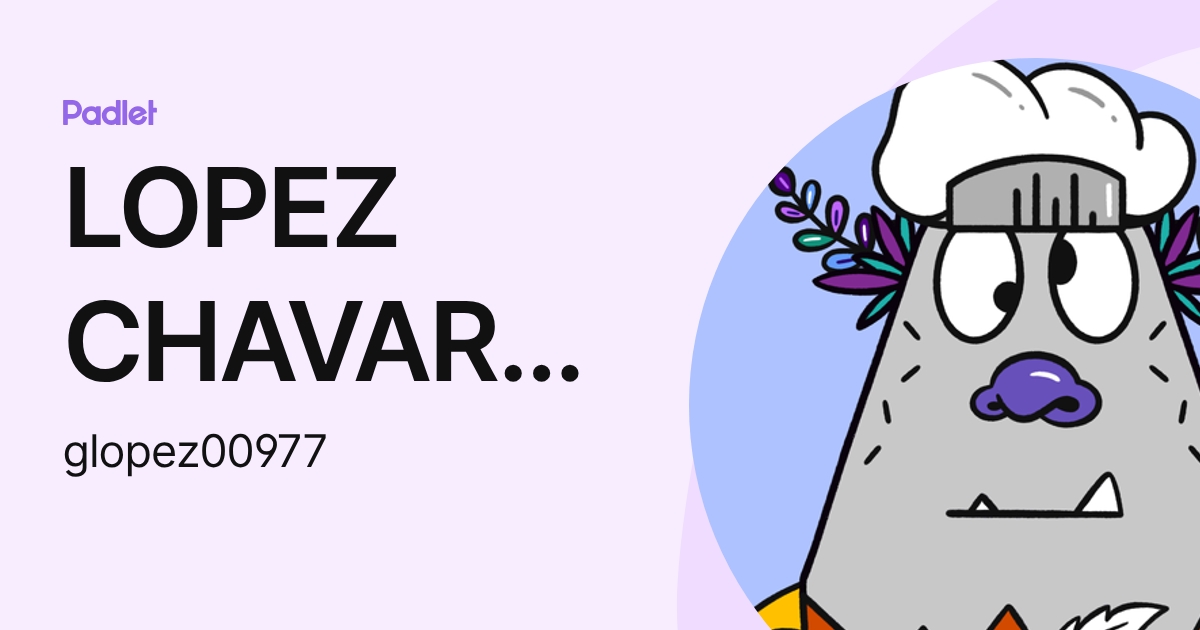 LOPEZ CHAVARRIA GABRIEL DAVID (glopez00977) profile | Padlet