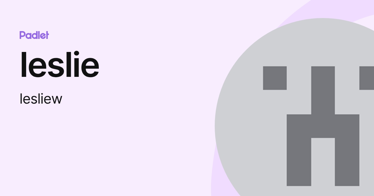 leslie (lesliew) profile | Padlet