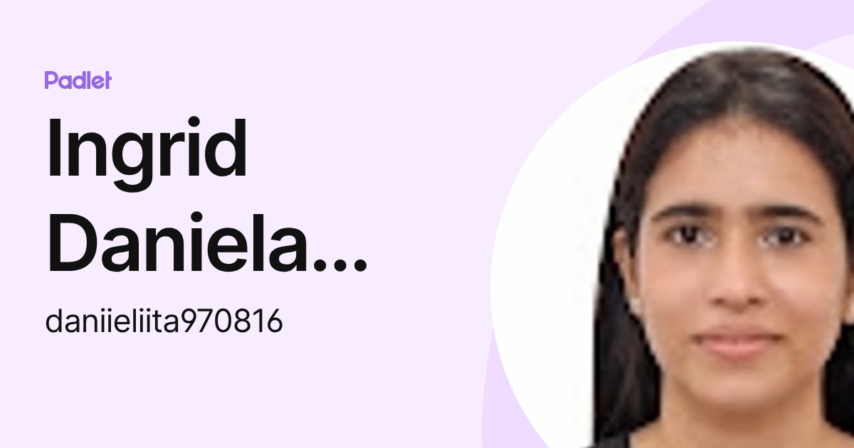 Ingrid Daniela Escobar Rojas (daniieliita970816) profile | Padlet