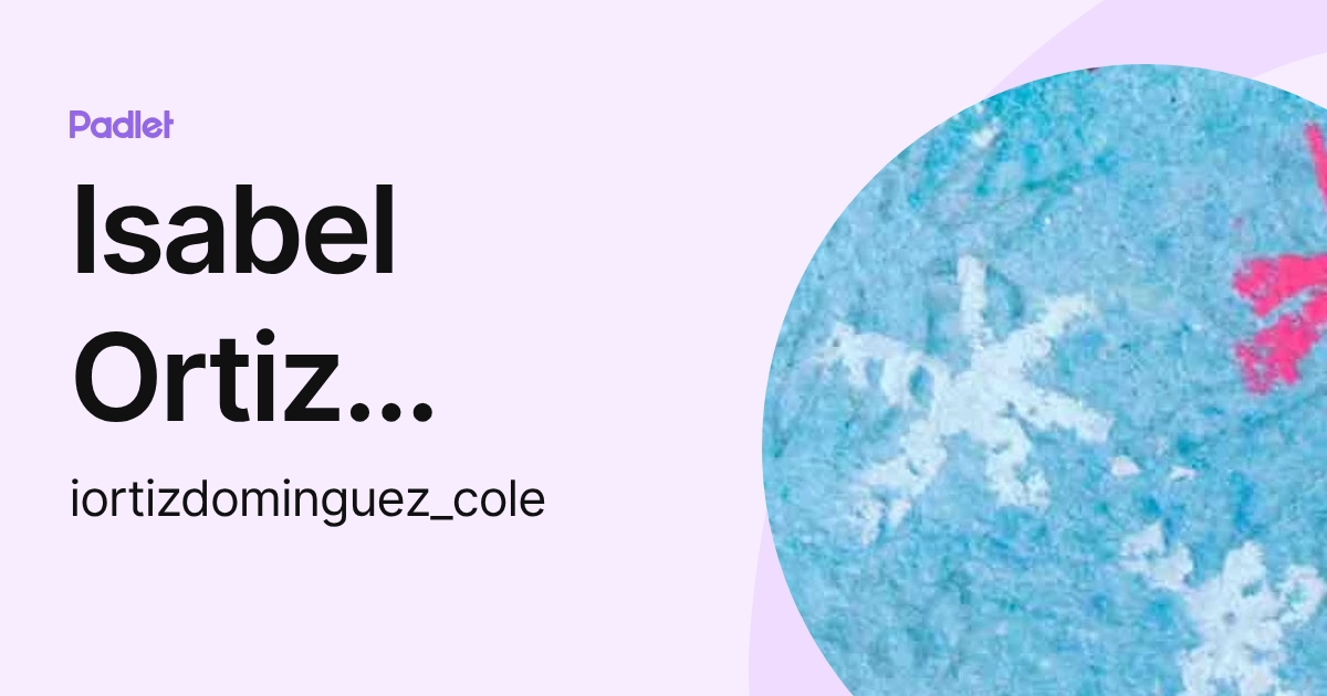 Isabel Ortiz Domínguez (iortizdominguez_cole) profile | Padlet