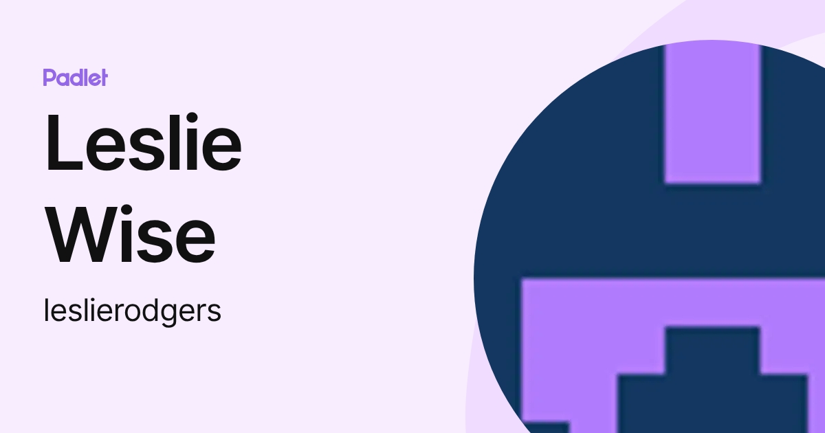 Leslie Wise (leslierodgers) profile | Padlet