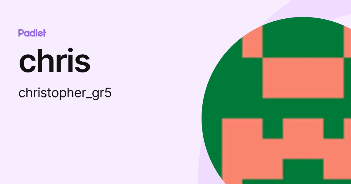 chris (christopher_gr5) profile | Padlet