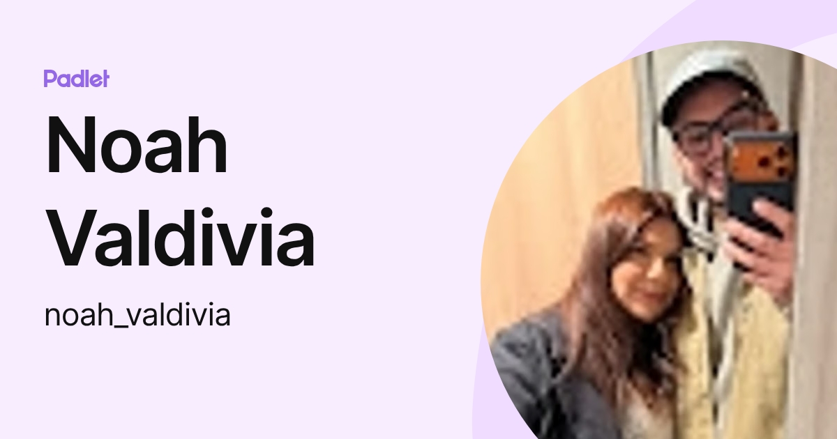 Noah Valdivia (noah_valdivia) profile | Padlet